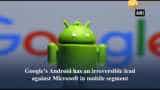 Microsoft losing to Android greatest mistake ever, says Bill Gates