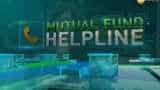 Mutual Fund Helpline: Solve all your mutual fund related queries 22nd July 2019