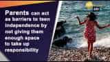 Parents barriers to teen independence: Study Parents barriers to teen independence: Study