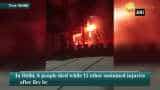 6 dead, 11 injured after fire breaks out in building in Delhi’s Zakir Nagar 6 dead, 11 injured after fire breaks out in building in Delhi’s Zakir Nagar