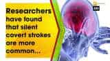 Silent strokes common in older patients: Study Silent strokes common in older patients: Study