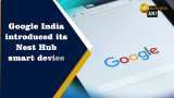 Google Nest Hub smart display launched in India Google Nest Hub smart display launched in India