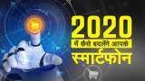 Tech Trends 2020: Fantastic changes coming, what smartphone lovers can expect this year Tech Trends 2020: Fantastic changes coming, what smartphone lovers can expect this year