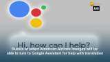 Google Assistant will become translator for American Airlines guests Google Assistant will become translator for American Airlines guests