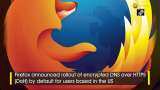 Firefox rolls out encrypted DNS over HTTPS by default Firefox rolls out encrypted DNS over HTTPS by default