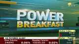 Power Breakfast: Know the market conditions