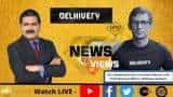 News Par Views: Delhivery ED &amp; CBO Sandeep Barasia talks about Company &amp; Business Model before IPO