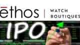 Luxury watch player Ethos garners Rs 142 cr from anchor investors ahead of IPO