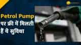 Know About These Free Services To Avail At Petrol Pumps