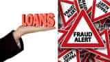 Customer awareness: 6 ways to identify loan frauds - Expert's suggestions