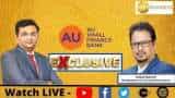Exclusive interaction with Sanjay Agarwal, Managing Director, AU Small Finance Bank