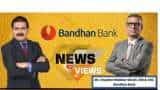 News Par Views: Bandhan Bank, MD and CEO, Chandra Shekhar Ghosh In Conversation With Anil Singhvi On Q1 FY23 Results 