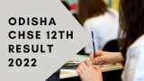 Odisha CHSE +2 Result 2022 declared: How to download marksheet at orissaresults.nic.in, chseodisha.nic.in | Direct link here