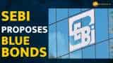 SEBI proposes Blue Bonds concepts for sustainable finance—All You Need To Know SEBI proposes Blue Bonds concepts for sustainable finance—All You Need To Know