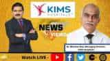 News Par Views: KIMS Hospitals, Managing Director, Dr. Bhaskar Rao In Talk With Anil Singhvi