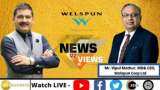 News Par Views: Anil Singhvi In Talk With Vipul Mathur, Managing Director &amp; CEO, Welspun Corp