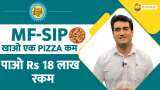Paisa Wasool: Mutual Funds-SIP | Eat just 1 pizza less and get Rs 18 lakh wealth - Here is how  