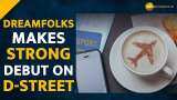 Dreamfolks announces Q1 results after it makes a strong debut on D-Street -- Check Details Here Dreamfolks announces Q1 results after it makes a strong debut on D-Street -- Check Details Here