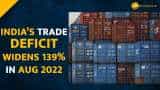 India&#039;s trade deficit more than doubles to $27.98 billion in August 2022 