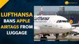  Lufthansa bans AirTags in luggage--Check Here Why?