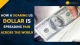 US Dollar Strengthening: How it is spreading pain across the world? 