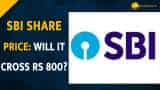 Brokerage recommend ‘BUY’ on SBI--Will it cross Rs 800?--Check Target Price  