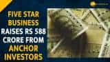  Five Star Business raises Rs 588 crore from 16 anchor investors--Check Details Here