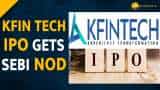 IPO: KFin Technologies gets Sebi nod to float Rs 2,400 crore