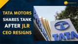 Tata Motors shares tank post resignation of JLR CEO; Check the brokerage report and target price 