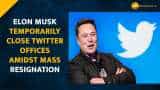 Twitter ‘Temporarily Shuts’ offices as Mass Resignation Hits until THIS Date Twitter ‘Temporarily Shuts’ offices as Mass Resignation Hits until THIS Date