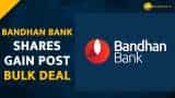 ​Bandhan Bank shares gain after Rs 212 crore bulk deal; brokerages recommend ‘Buy’--Check Target Price Here 