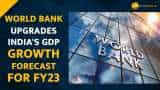 World Bank upgrades India’s GDP to 6.9% for FY23 
