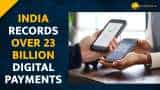  India’s Digital payment touch Rs 38.3 lakh crore at over 23 billion transactions