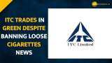  ITC Stocks In Focus: Banning loose cigarettes news fails to deter ITC investors 