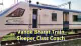 Vande Bharat Train: Sleeper Class coach to be added by Indian Railways? Vande Bharat Train: Sleeper Class coach to be added by Indian Railways?