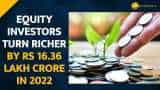 Year Ender 2022: Equity Investors Turn Richer By Rs 16.36 lakh Crore in 2022