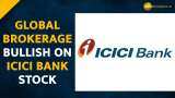 Why Global Brokerage bullish on private lender ICICI Bank? Check target price