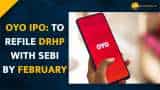  OYO to submit updated draft papers of IPO with SEBI by February 