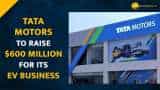 Tata Motors Plans To Raise ₹4000-5000 Crore For Electric Vehicle Business Tata Motors Plans To Raise ₹4000-5000 Crore For Electric Vehicle Business
