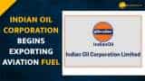 Indian Oil Corporation changes nation’s history by exporting aviation fuel for the first time