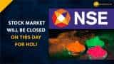 BSE, NSE to remain shut on this day for Holi, Brokers demand for a different date