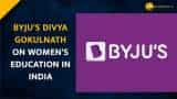 International Women&#039;s Day 2023: BYJU&#039;s Gokulnath talks about Women Entrepreneurship, Digital India
