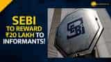 SEBI introduces reward system for informants, offers up to Rs 20 lakh for providing tips on defaulters
