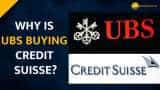 Credit Suisse Crisis: What will UBS gain from buying Credit Suisse?