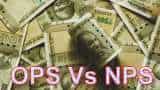 OPS vs NPS: Govt plans to make changes in new pension scheme on lines with old pension scheme
