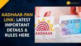 PAN-Aadhar Linking not mandatory for THESE people--Check Latest Rules Here PAN-Aadhar Linking not mandatory for THESE people--Check Latest Rules Here