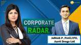 Corporate Radar: Adhish Patil, Chief Financial Officer, Aarti Drugs Ltd In An Exclusive Conversation With Zee Business