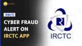 IRCTC warns users against downloading this app 