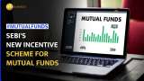 Mutual Fund: Sebi proposes a new performance-linked mutual fund incentive scheme