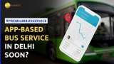 App-based premium buses coming to Delhi--Timings, Fare, All You Need To Know